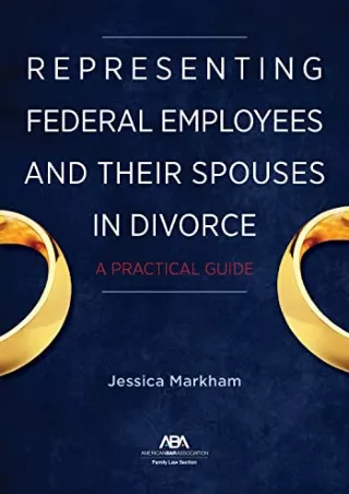 get [PDF] Download Representing Federal Employees and Their Spouses in Divorce: A Practical Guide