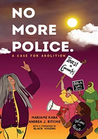 Full DOWNLOAD No More Police: A Case for Abolition