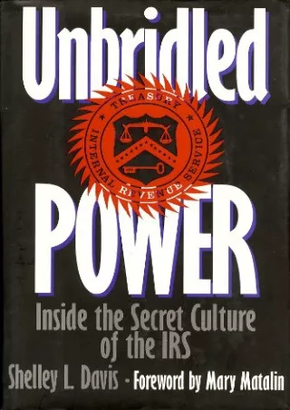Download [PDF] Unbridled Power: Inside the Secret Culture of the IRS