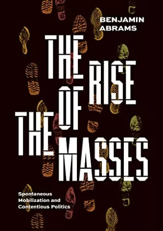 Read ebook [PDF] The Rise of the Masses: Spontaneous Mobilization and Contentious Politics