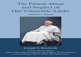 [PDF] The Patient Abuse and Neglect of Our Vulnerable Adults: America's Shame An