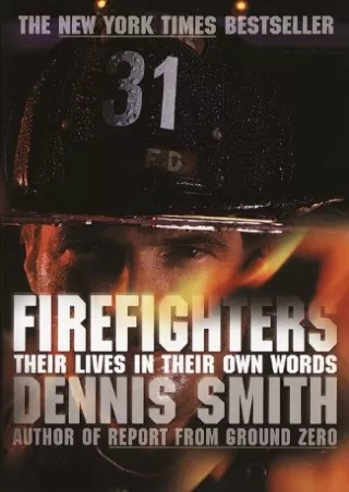 Read Ebook Pdf Firefighters: Their Lives in Their Own Words