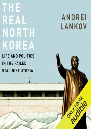 Full Pdf The Real North Korea: Life and Politics in the Failed Stalinist Utopia