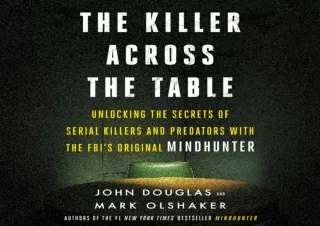 Download The Killer Across the Table: Unlocking the Secrets of Serial Killers an