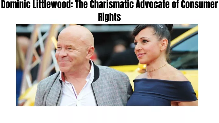 dominic littlewood the charismatic advocate