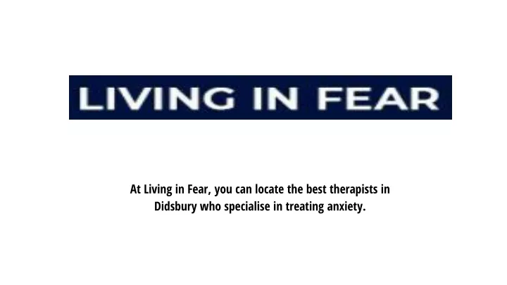 at living in fear you can locate the best