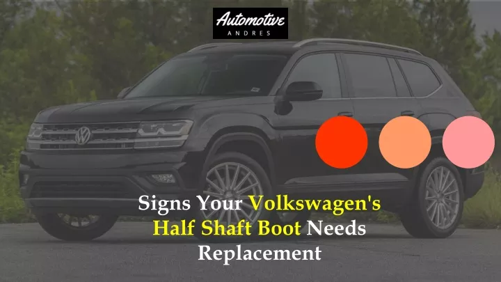 signs your volkswagen s half shaft boot needs