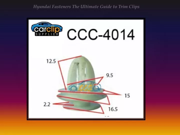 hyundai fasteners the ultimate guide to trim clips