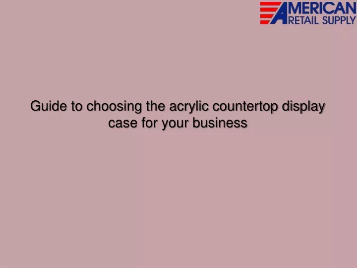 guide to choosing the acrylic countertop display