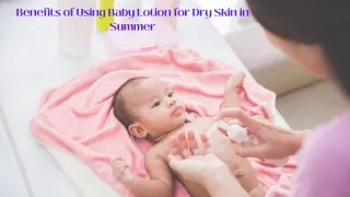Benefits of Using Baby Lotion for Dry Skin in Summer