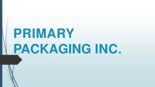 Upgrade your Packaging Game with Primary Packaging Inc.