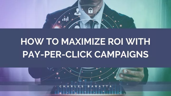 how to maximize roi with pay per click campaigns