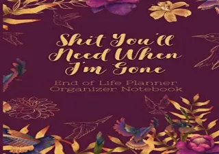 Download End of Life Planner Organizer Notebook : Shit You'll Need When I'm Gone