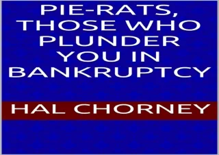 [PDF] Pie-rats, Those Who Plunder You in Bankruptcy Full