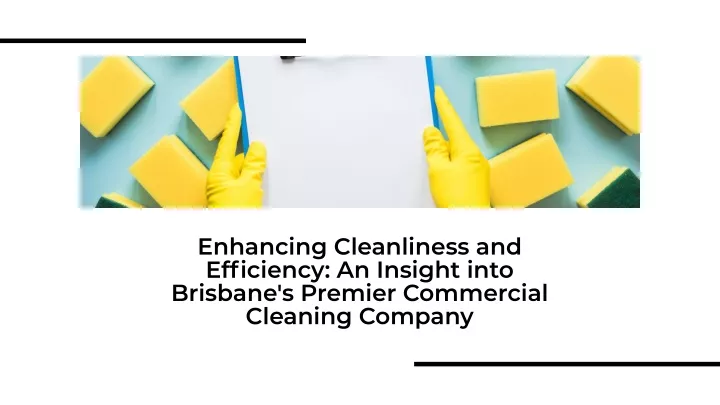 enhancing cleanliness and efficiency an insight