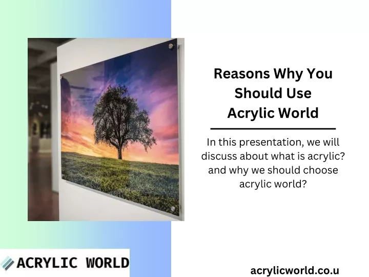 reasons why you should use acrylic world