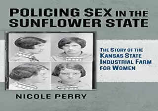 [PDF] Policing Sex in the Sunflower State: The Story of the Kansas State Industr