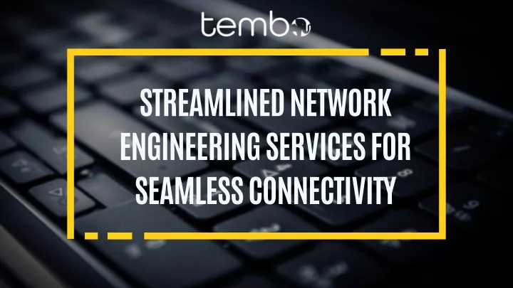 streamlined network engineering services