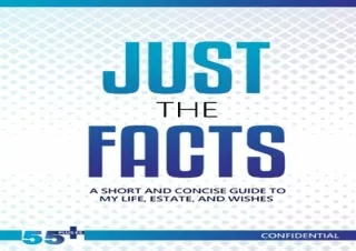 PDF Just the Facts: A Short and Concise Guide to My Life, Estate, and Wishes Ful
