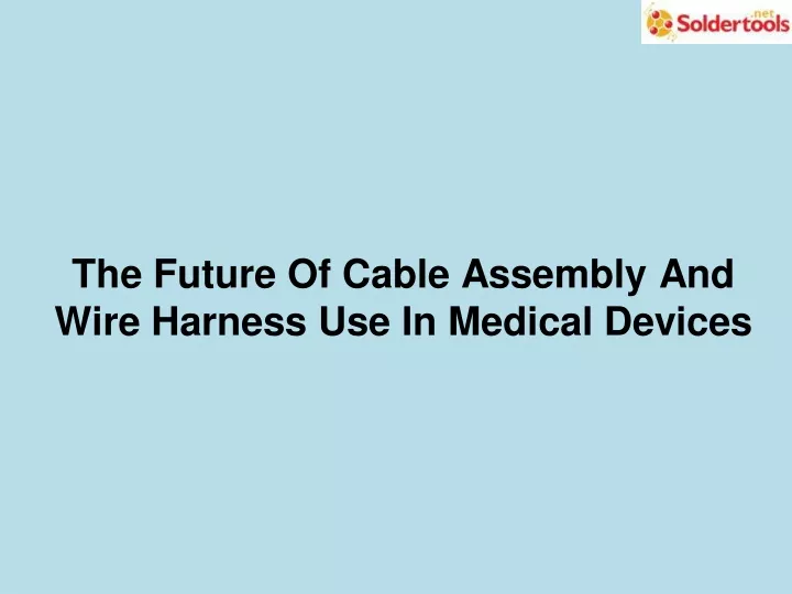 the future of cable assembly and wire harness
