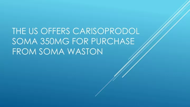 the us offers carisoprodol soma 350mg for purchase from soma waston