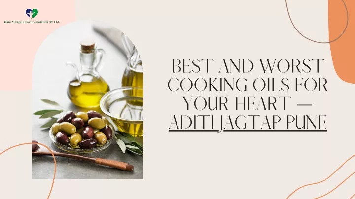 best and worst cooking oils for your heart aditi