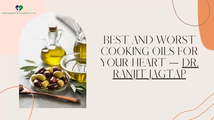 best and worst cooking oils for your heart