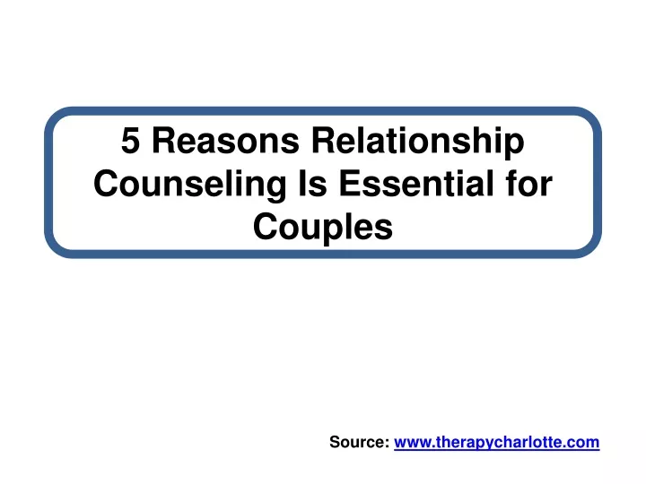 5 reasons relationship counseling is essential for couples