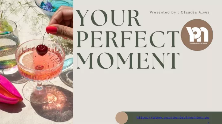 your perfect moment