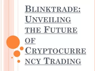 Blinktrade: Unveiling the Future of Cryptocurrency Trading