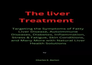 (PDF)FULL DOWNLOAD The liver treatment: Targeting the Systems of Fatty Liver Disease, Autoimmune Diseases, Diabetes, Inf