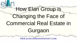 How Elan Group is Changing the Face of Commercial Real Estate in Gurgaon