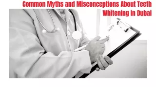 Common Myths and Misconceptions About Teeth Whitening in Dubai