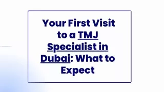 Your First Visit to a TMJ Specialist in Dubai: What to Expect