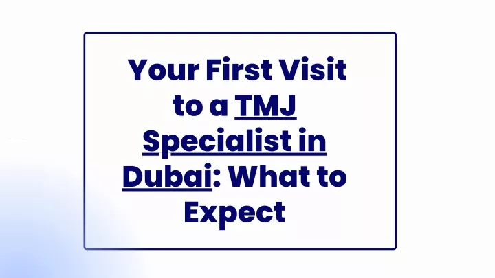 your first visit to a tmj specialist in dubai