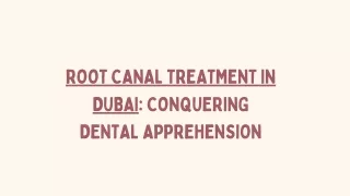 ROOT CANAL TREATMENT IN DUBAI: CONQUERING DENTAL APPREHENSION