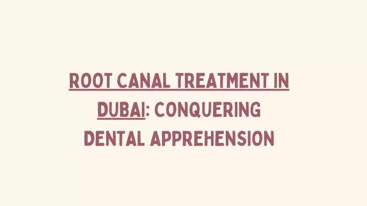 root canal treatment in dubai conquering dental