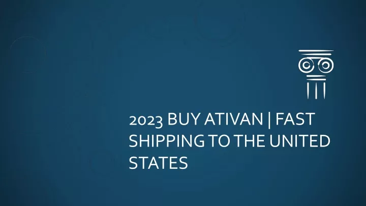 2023 buy ativan fast shipping to the united states