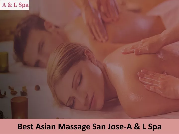best asian massage san jose a l spa