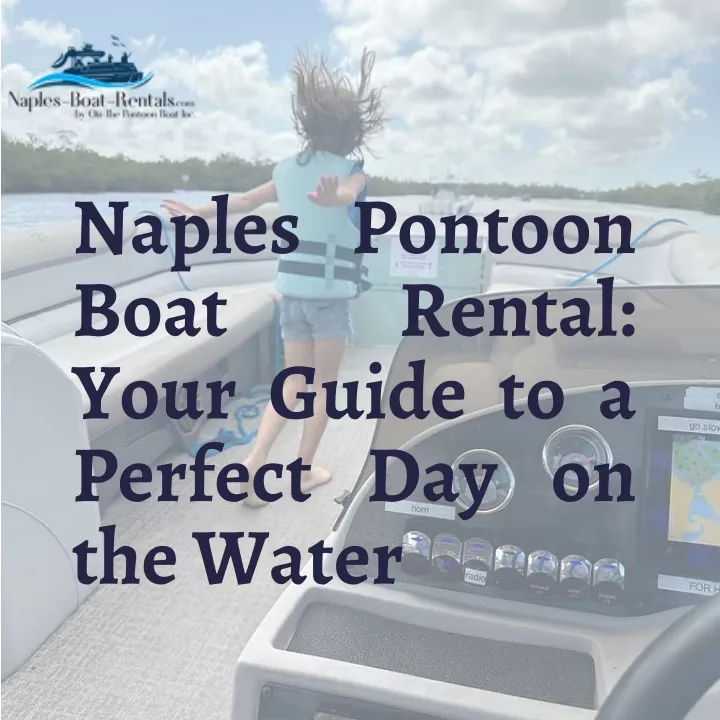 naples pontoon boat your guide to a perfect