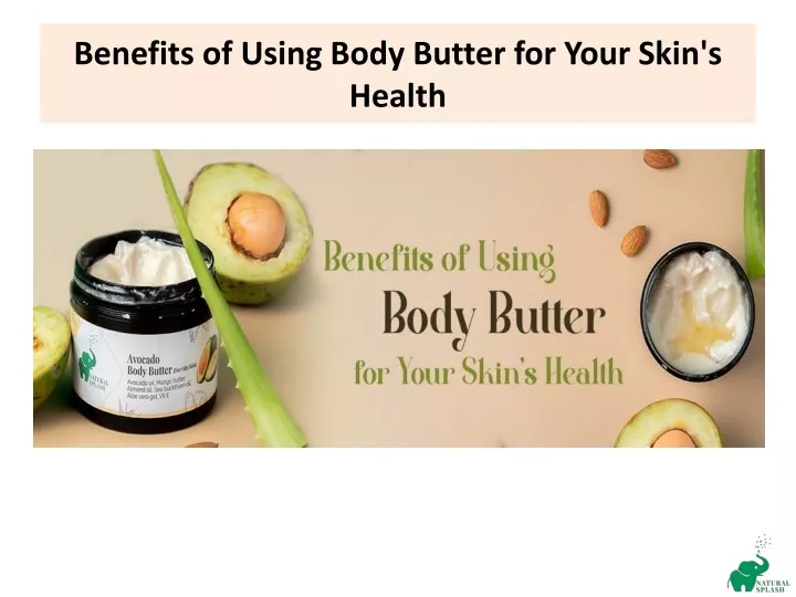 benefits of using body butter for your skin s health