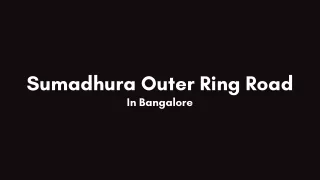 sumadhura outer ring road in bangalore