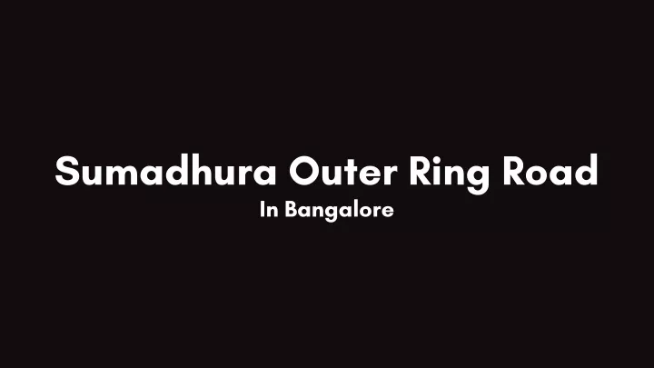 sumadhura outer ring road in bangalore