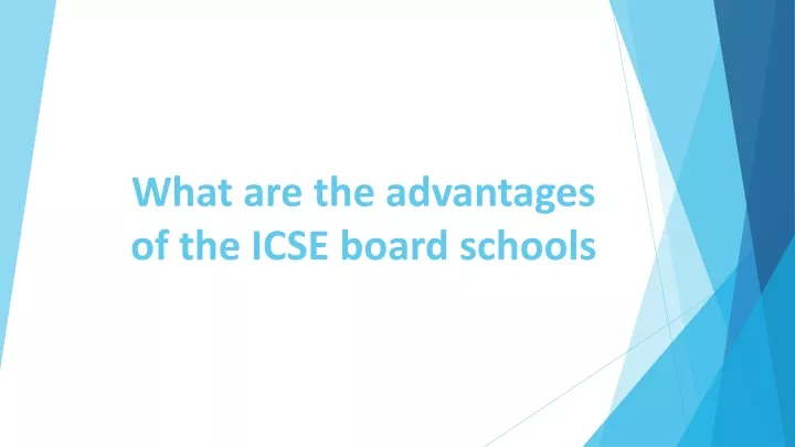 what are the advantages of the icse board schools