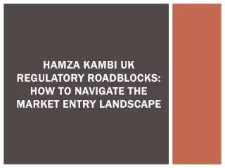 Hamza Kambi UK Regulatory Roadblocks How to Navigate the Market Entry Landscape