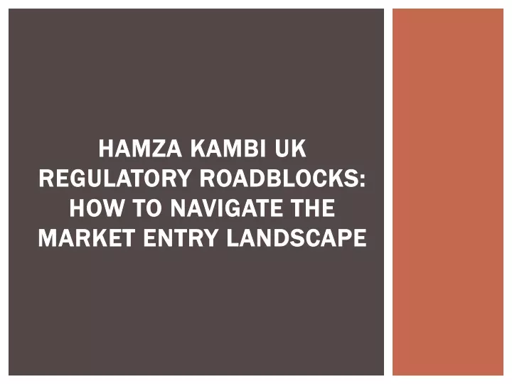 hamza kambi uk regulatory roadblocks how to navigate the market entry landscape