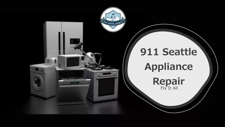 911 seattle appliance repair