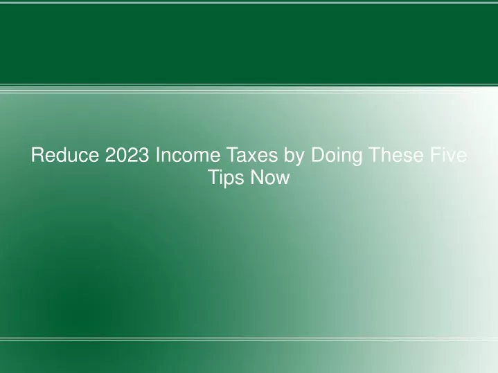 reduce 2023 income taxes by doing these five tips