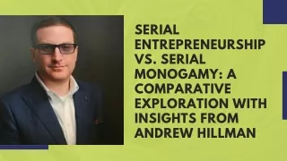 Serial Entrepreneurship vs. Serial Monogamy A Comparative Exploration with Insights from Andrew Hillman