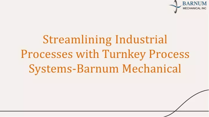 streamlining industrial processes with turnkey process systems barnum mechanical